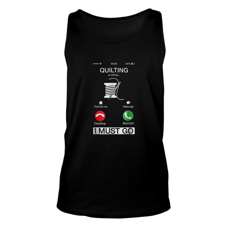 Quilting Is Calling And I Must Go Unisex Tank Top