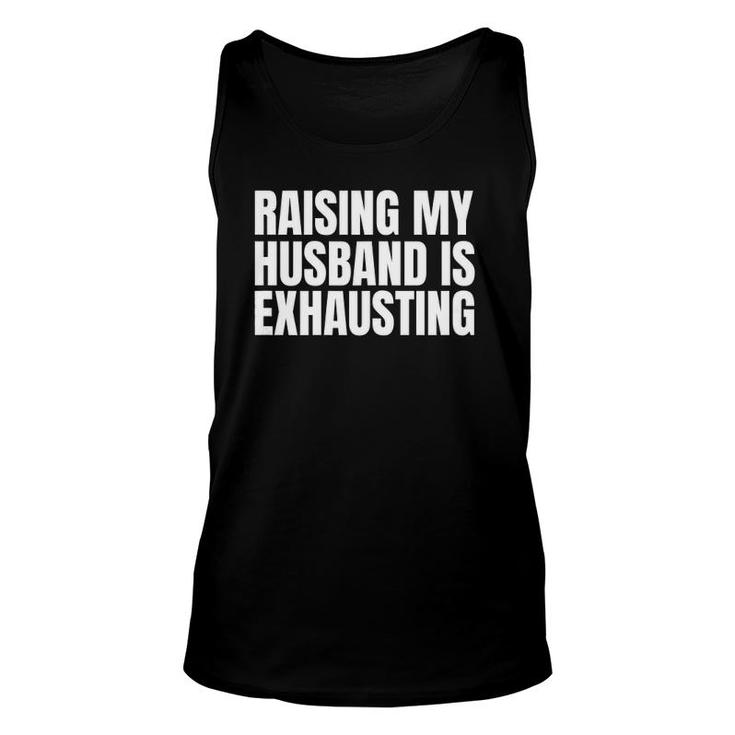 Womens Raising My Husband Is Exhausting Saying Sarcastic Wife Tank Top