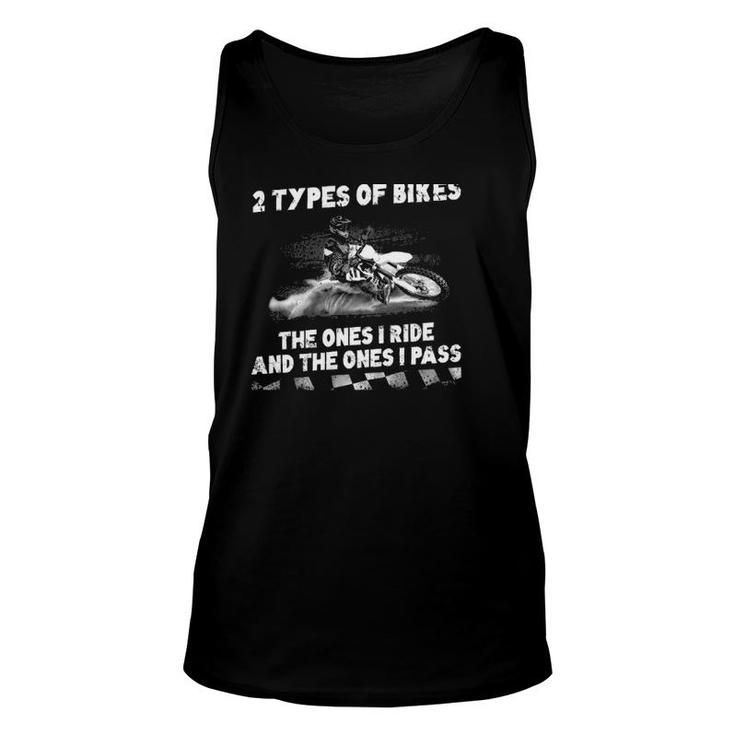 There Are Only 2 Types Of Bikes The Ones I Ride And The Ones I Pass Tank Top