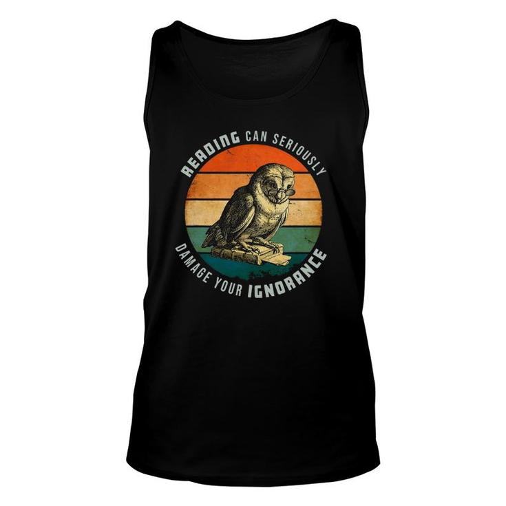 Reading Can Seriously Damage Your Ignorance Owl With Book Unisex Tank Top