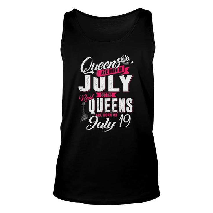 Real Queens Are Born On 19Th Of July Queens Birthday Unisex Tank Top
