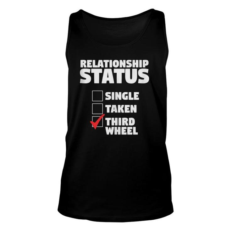 Relationship Status Third Wheel Funny Single Humor Lover Unisex Tank Top