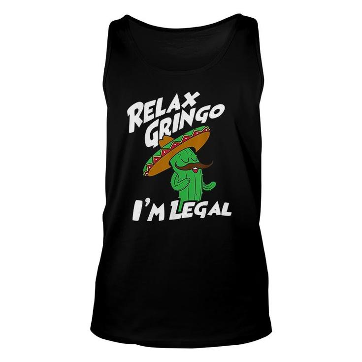 Relax Gringo I Am Legal Funny Mexican Immigrant Unisex Tank Top Relax Gringo I Am Legal Funny Mexican Immigrant Unisex Tank Top