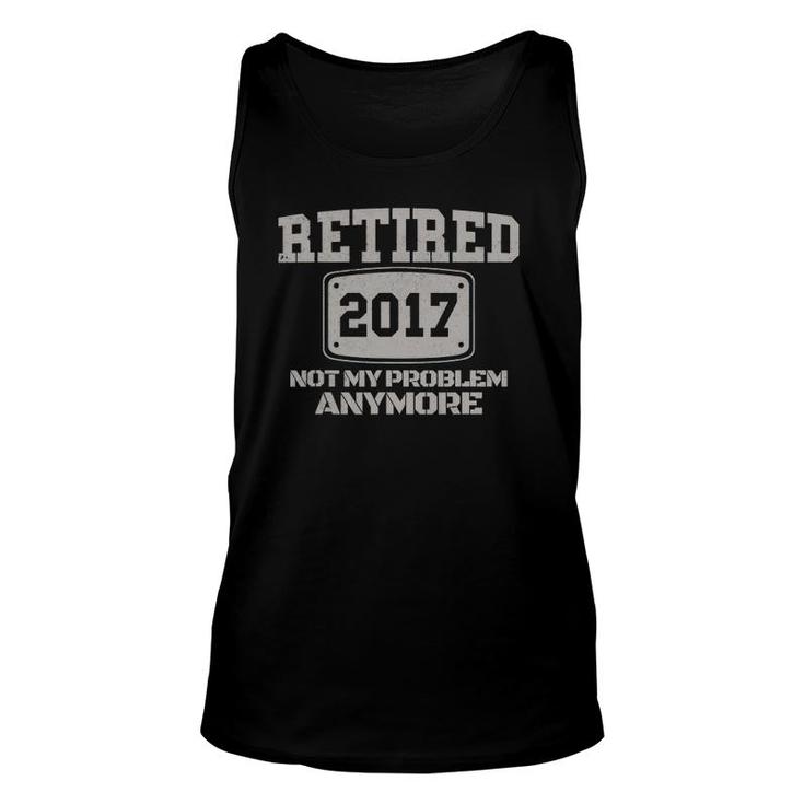 Retired 2022 Not My Problem Anymore Funny Retirement Gift Unisex Tank Top