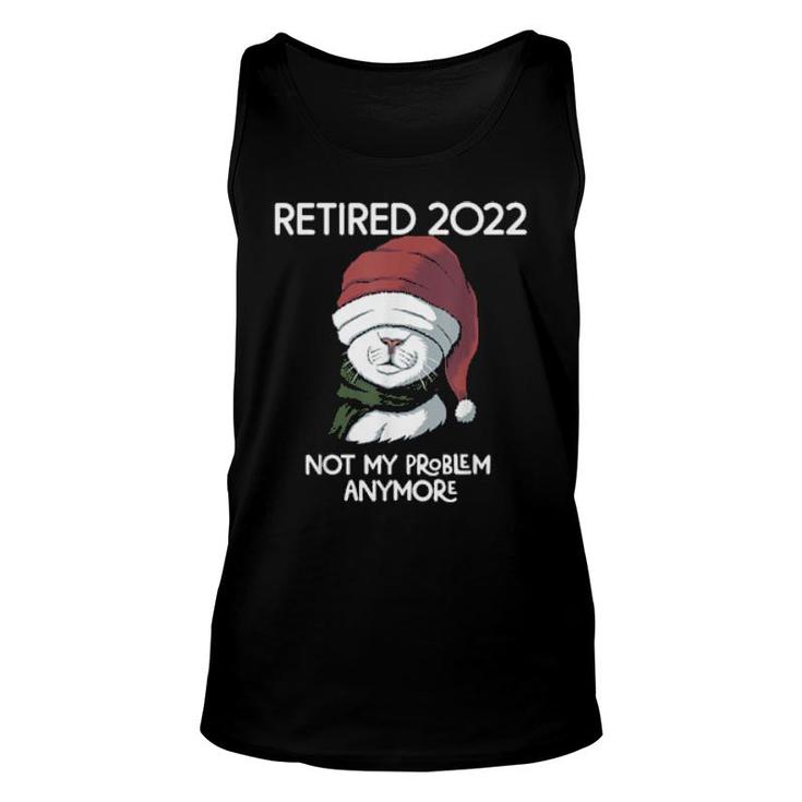 Retired 2022 Not My Problem Anymore  Unisex Tank Top