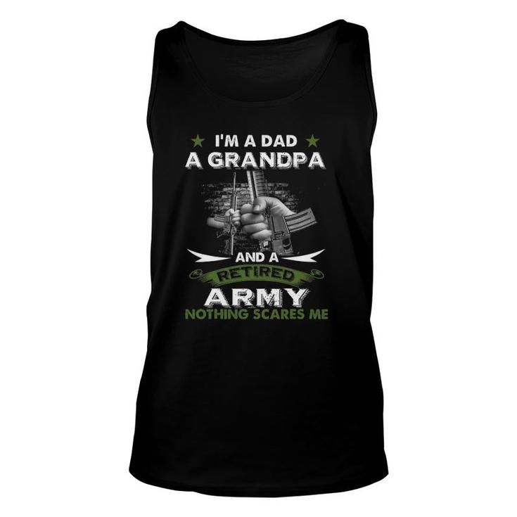 Retired Army  I'm A Dad A Grandpa-Nothing Scares Me Unisex Tank Top