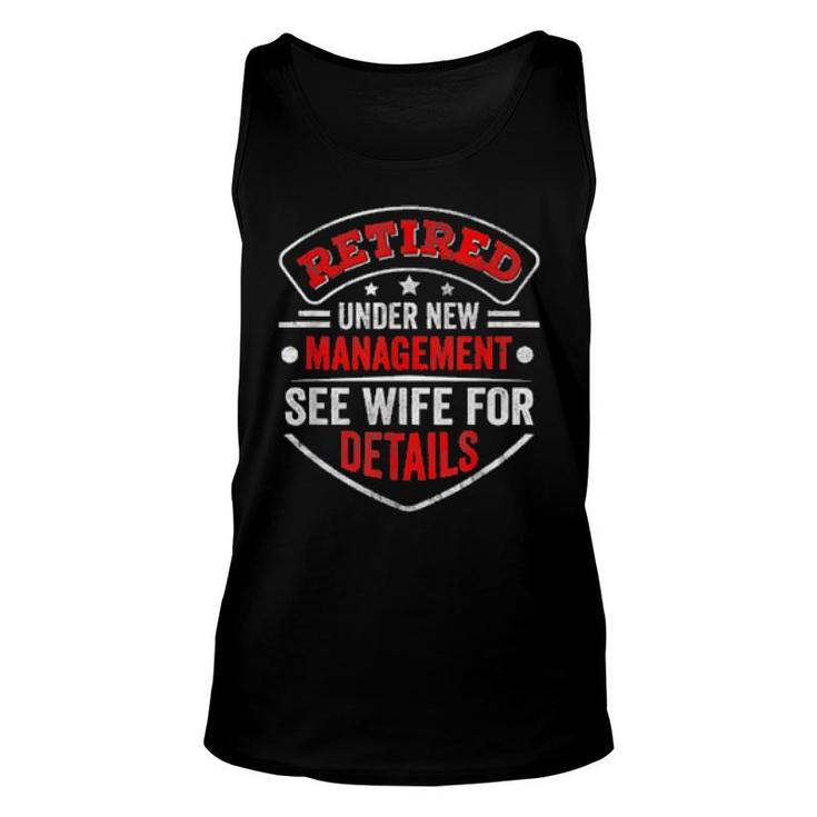 Retired Under New Management See Wife For Detail Pensioner  Unisex Tank Top