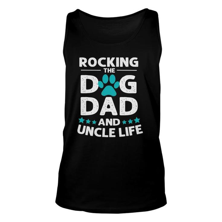 Rocking The Dog Dad And Uncle Life - Father's Day Unisex Tank Top
