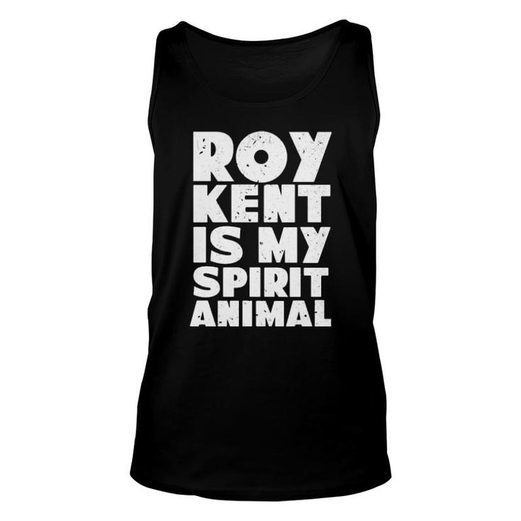 Roy Kent Is My Spirit Animal  Unisex Tank Top