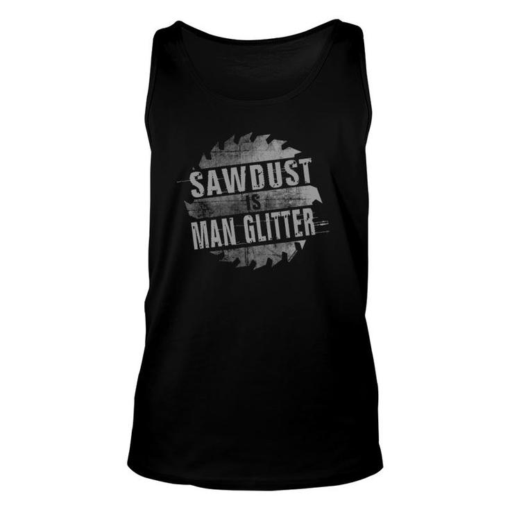 Sawdust Is Man Glitter Funny Handyman Dad Unisex Tank Top