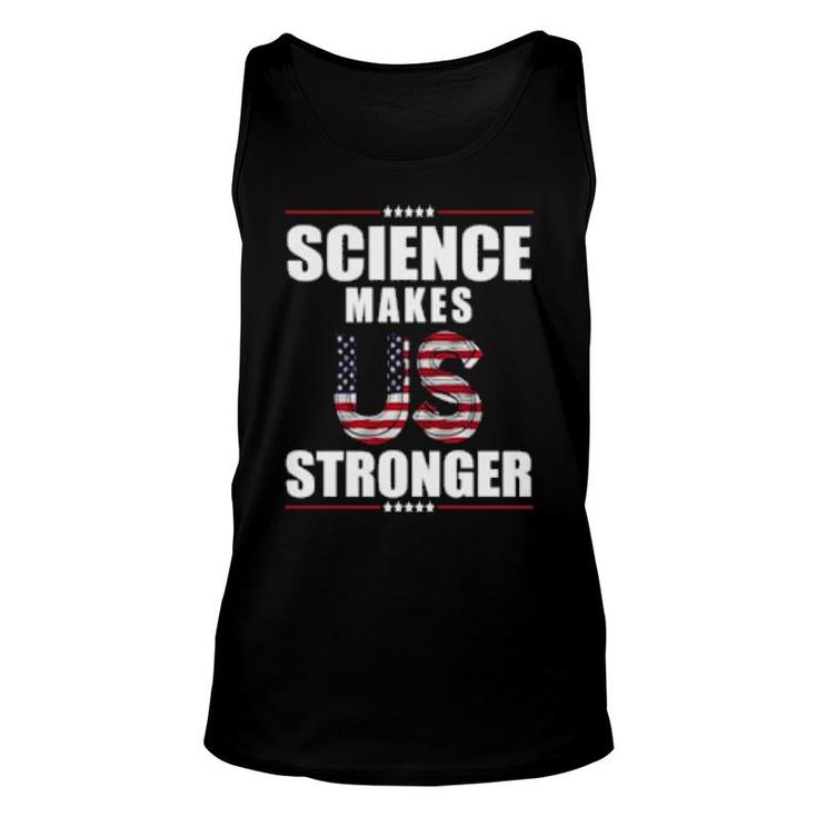 Science Makes Us Stronger Patriotic Stand Up For Science  Unisex Tank Top