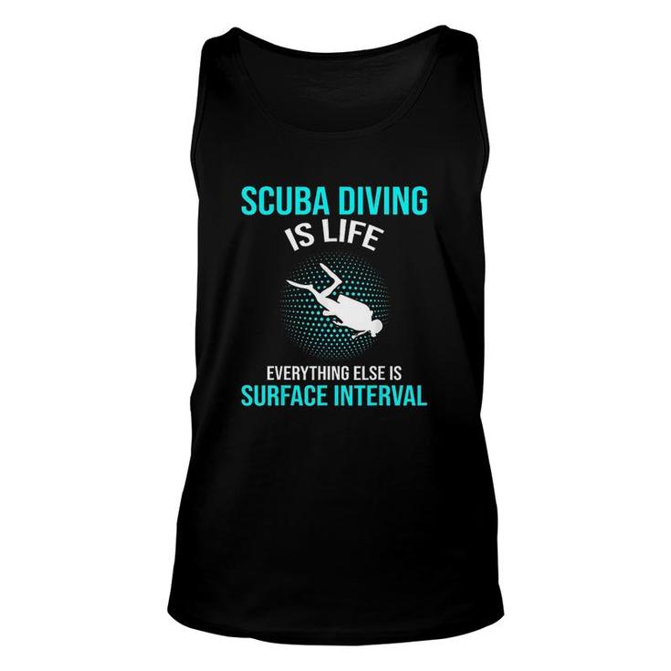 Scuba Diving Scuba Diving Is Life  Scuba Gift Unisex Tank Top