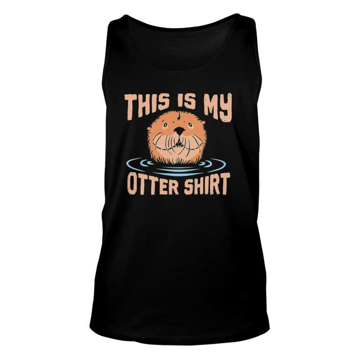 Sea Otter  This Is My Otter  For Otter Lover Unisex Tank Top