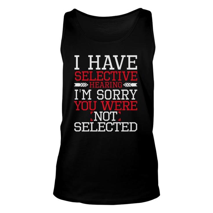 I Have Selective Hearing I'm Sorry Not Selected Premium Tank Top