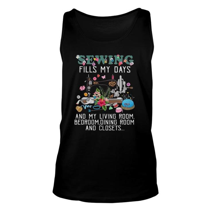 Sewing Fills My Days And My Living Room Bedroom Dining Room Unisex Tank Top