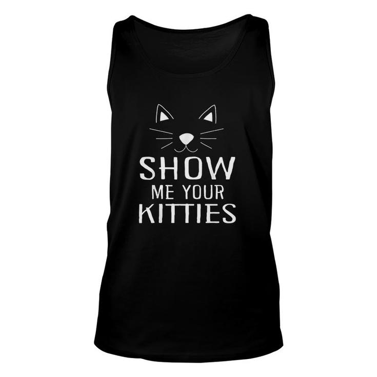 Show Me Your Kitties Unisex Tank Top