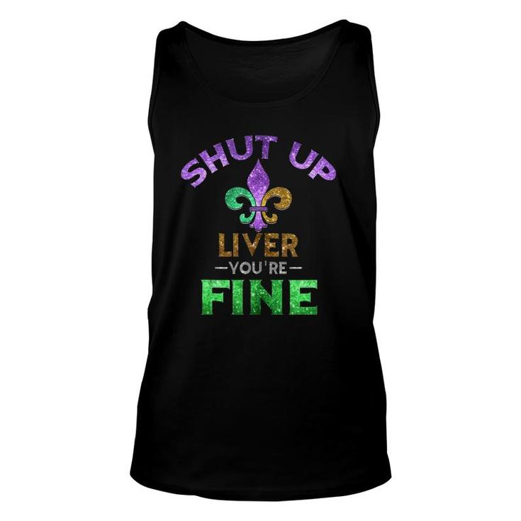 Shut Up Liver You're Fine Art Mardi Gras Beer Tank Top Tank Top