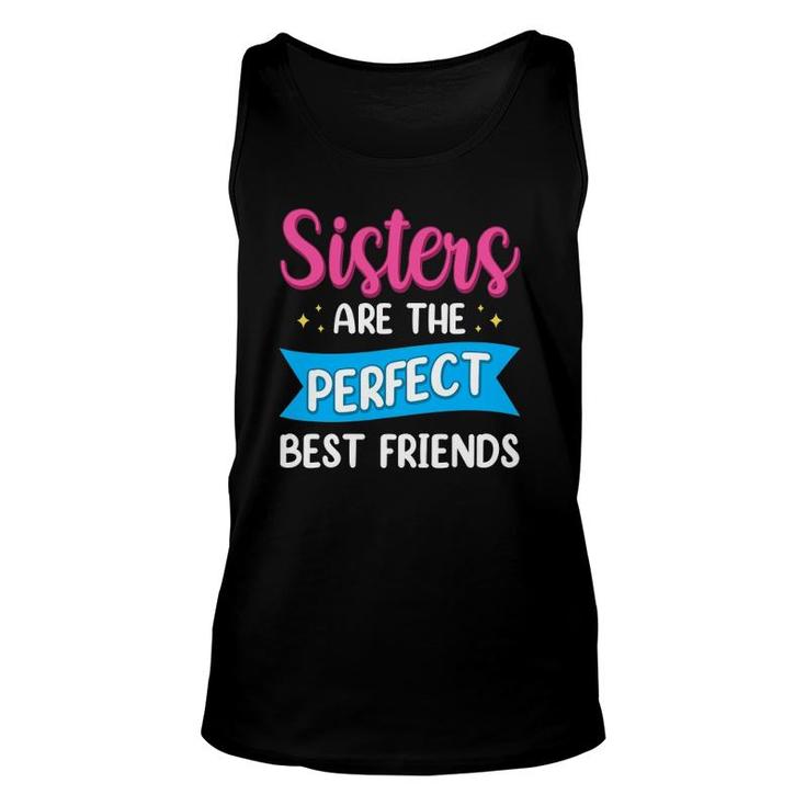 Sisters Are The Perfect Best Friends Team Best Friend Unisex Tank Top