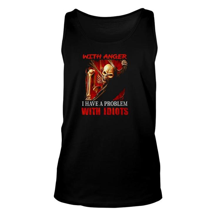 Skeleton Electrician I Don't Have A Problem With Anger I Have Problem With Idiots Tank Top