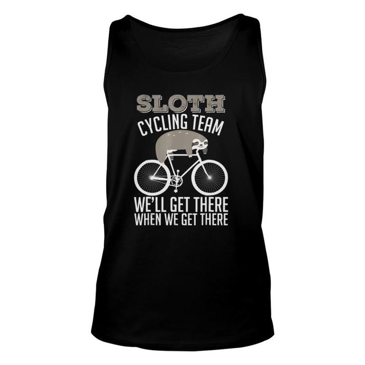Sloth Joke - Sloth Cycling Team We'll Get There When Unisex Tank Top