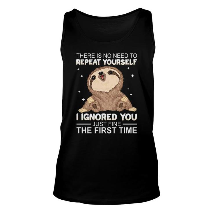 Sloth There Is No Need To Repeat Yourself I Ignored You Just Fine The First Time Women'ss Tank Top