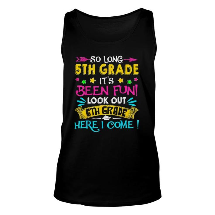 So Long 5Th Grade Look Out 6Th Grade Here I Come Graduation Unisex Tank Top