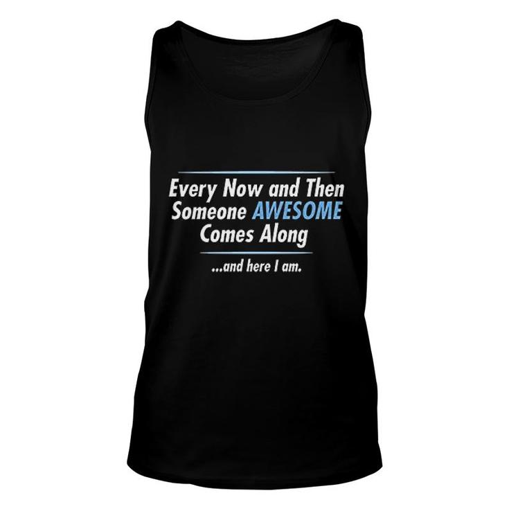Someone Awesome Comes Along Unisex Tank Top