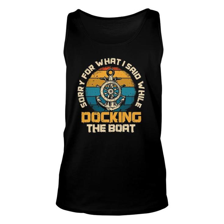 Sorry For What I Said While Docking The Boat Sailing Unisex Tank Top