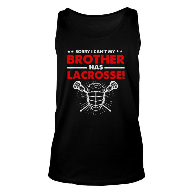 Sorry I Can't My Brother Has Lacrosse Unisex Tank Top