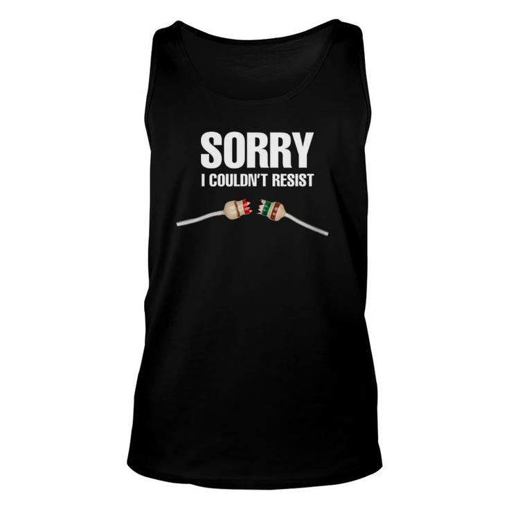Sorry I Couldn't Resist Fun Electrical Engineer Electrician Unisex Tank Top