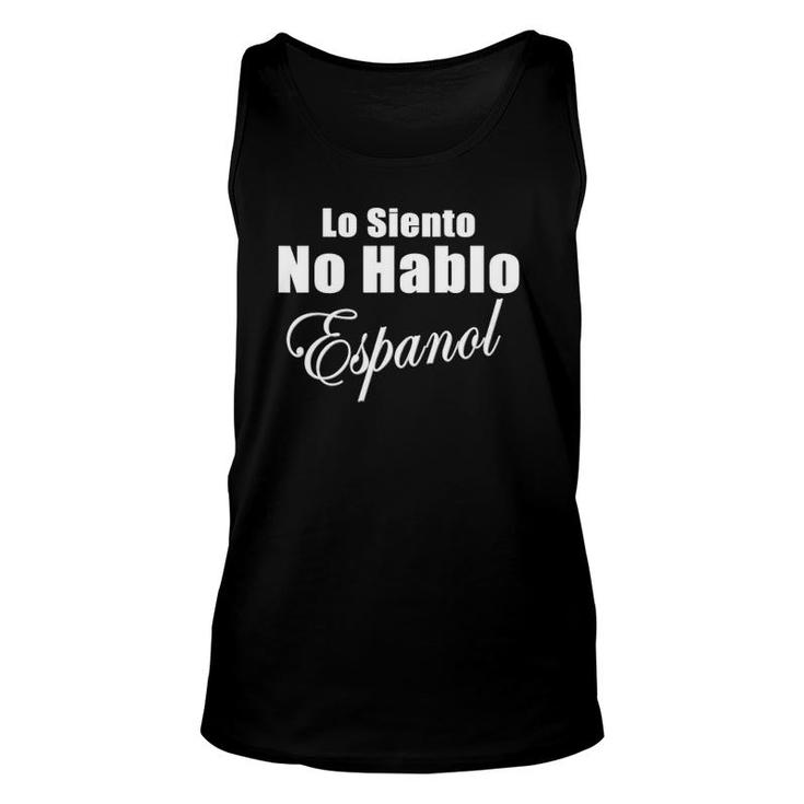 Sorry I Don't Speak Spanish Lo Siento No Hablo Espanol Unisex Tank Top