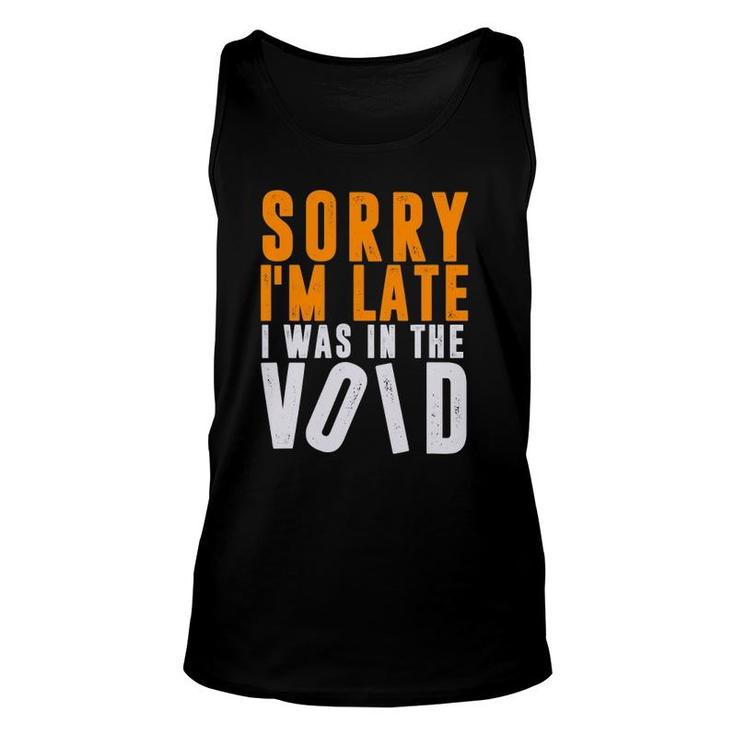 Sorry I'm Late I Was In The Void Funny Christian Meditation Unisex Tank Top