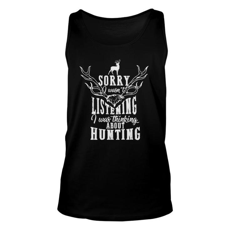 Sorry I Wasn't Listening I Was Thinking About Hunting Tank Top
