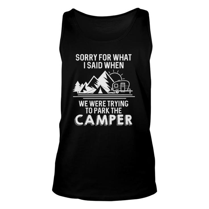 Sorry For What I Said When We Were Trying To Park The Camper Tank Top