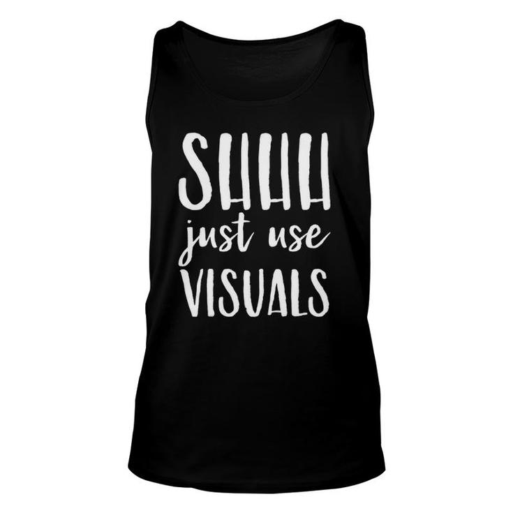 Special Education Teacher Sped Shhh Just Use Visual Unisex Tank Top