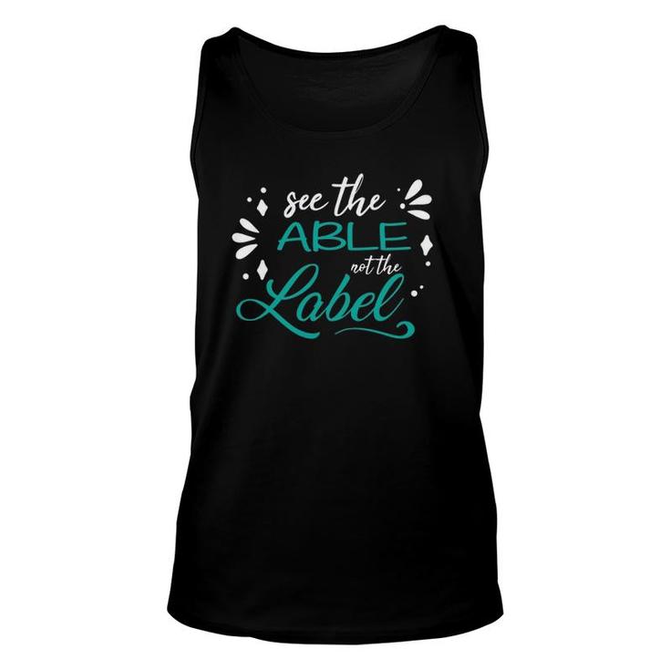 Special Education Teachers See The Able Not The Label Unisex Tank Top