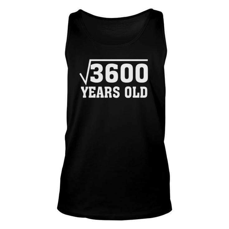 Square Root Of 3600 Funny 60 Years Old 60Th Birthday Unisex Tank Top