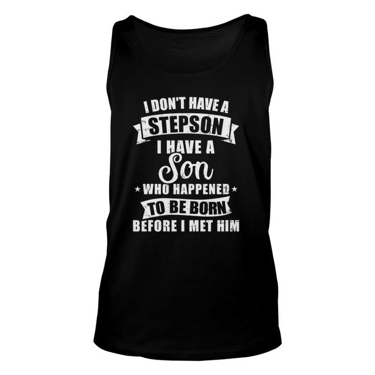 Stepdad Don't Have A Stepson Son Born Before Met Him Unisex Tank Top