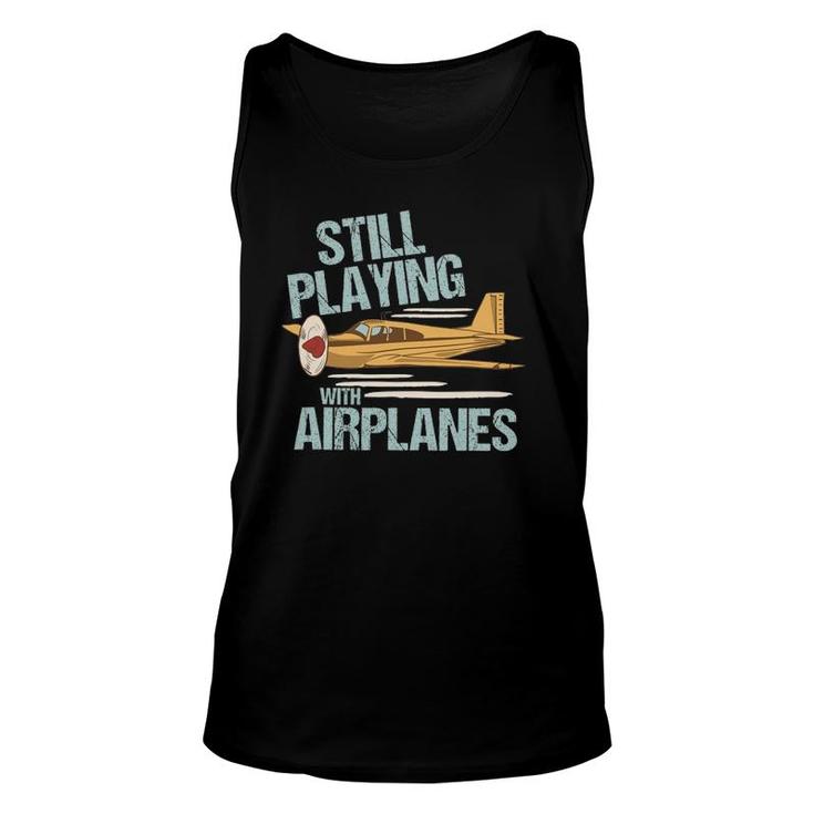 Still Playing With Airplanes - Funny Aviation Engineer Unisex Tank Top