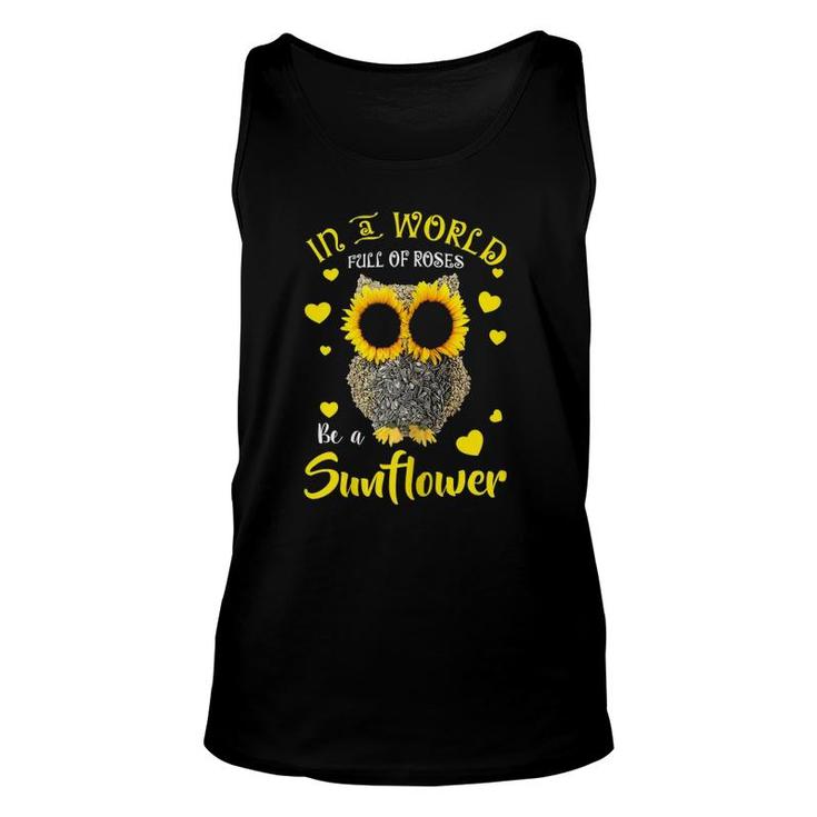 Sunflower Owl In A World Full Of Roses Be A Sunflower Floral Tank Top
