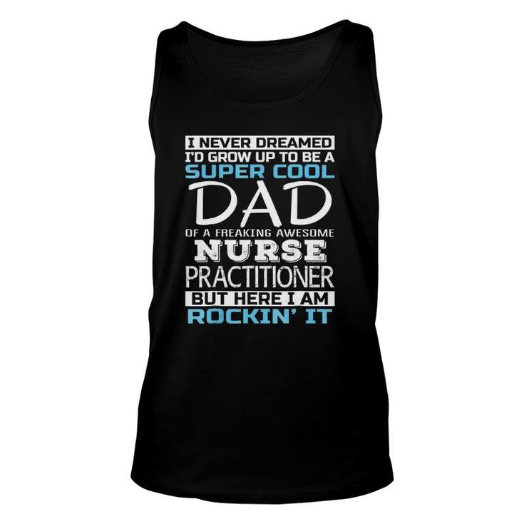 Super Cool Dad Of Nurse Practitioner Father's Day Unisex Tank Top