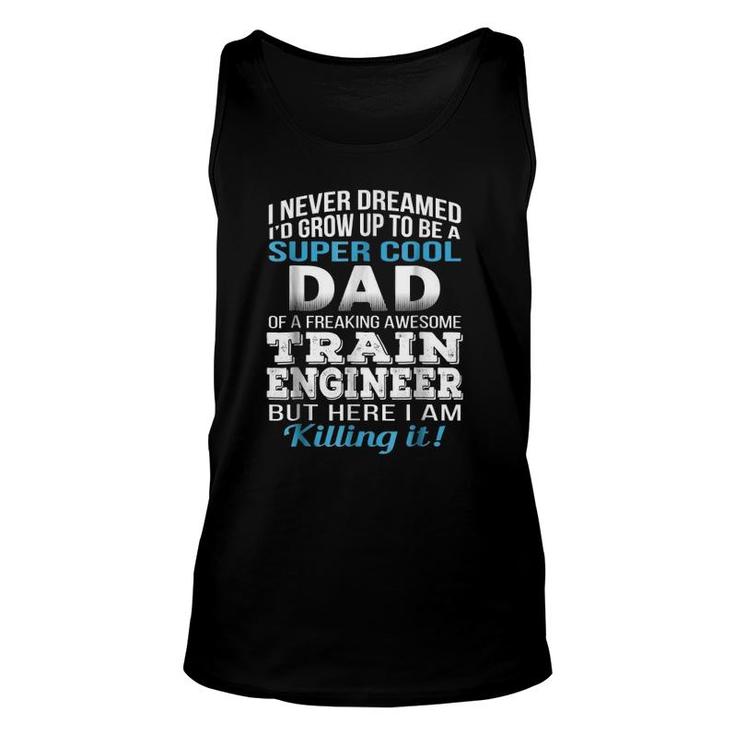 Super Cool Dad Of Train Engineer Fathers Day Gift Unisex Tank Top