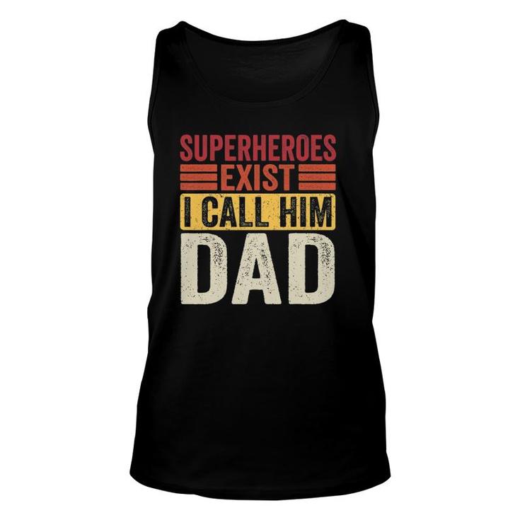 Superheroes Exist I Call Him Dad Retro Father's Day Unisex Tank Top