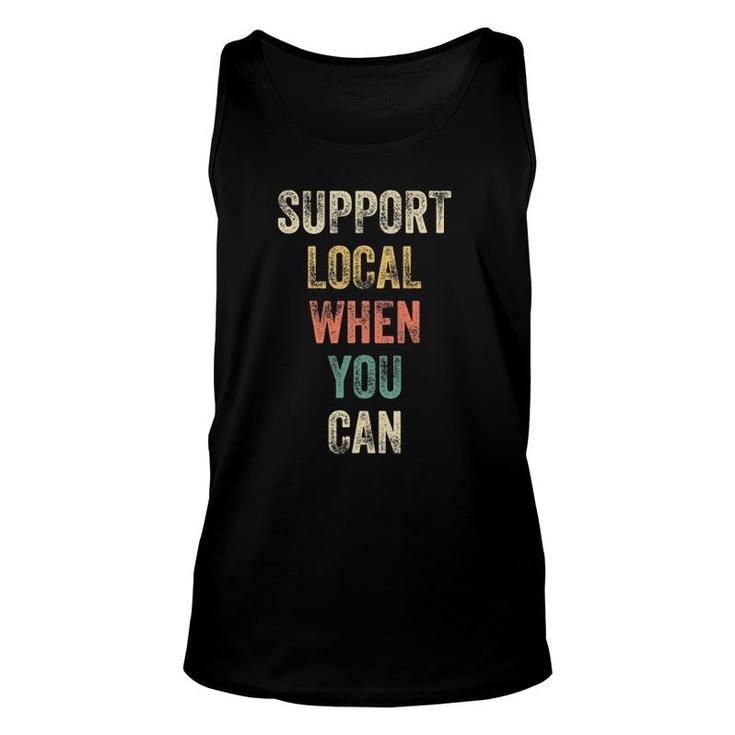 Support Local When You Can Support Local Businesses Unisex Tank Top