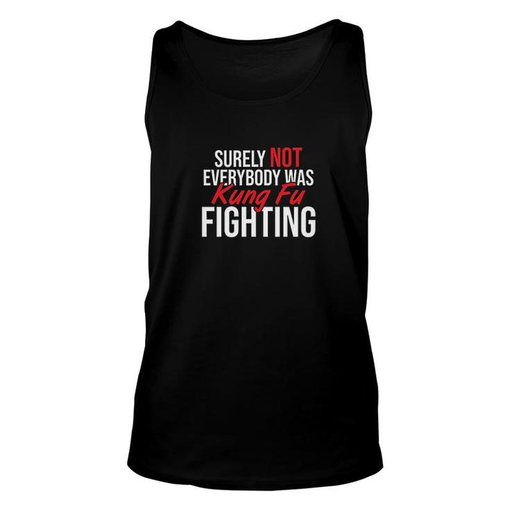 Surely Not Everyone Was Kung Fu Fighting Unisex Tank Top