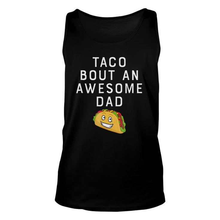Taco Bout An Bout An Awesome Dad Funny Father's Gift Unisex Tank Top
