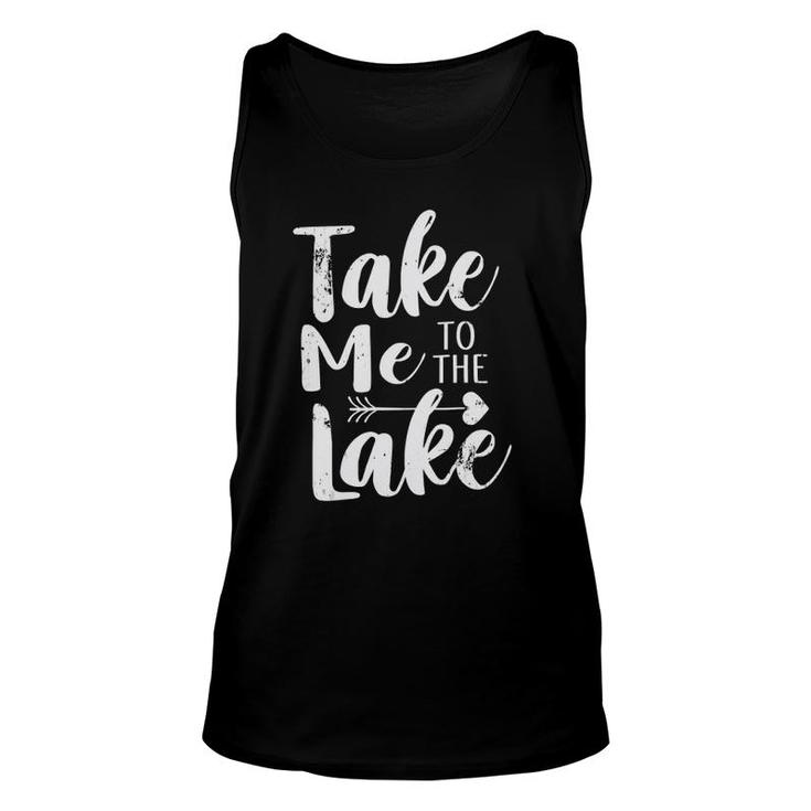 Take Me To The Lake Funny Lake Vacation Unisex Tank Top
