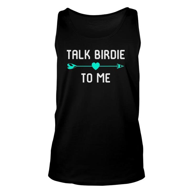 Talk Birdie To Me Golf Quotes Lover Unisex Tank Top