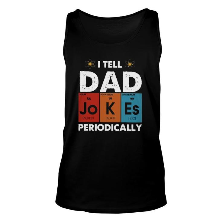 I Tell Dad Jokes Periodically Periodic Table Elements Atom Father's Day Tank Top