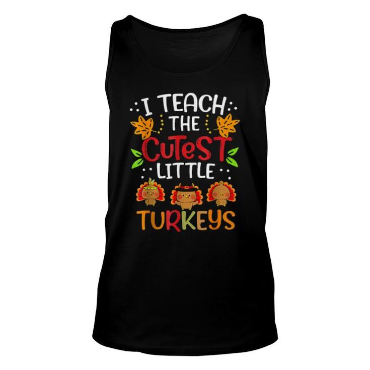 Thanksgiving For Teachers I Teach The Cutest Little Turkeys Tank Top